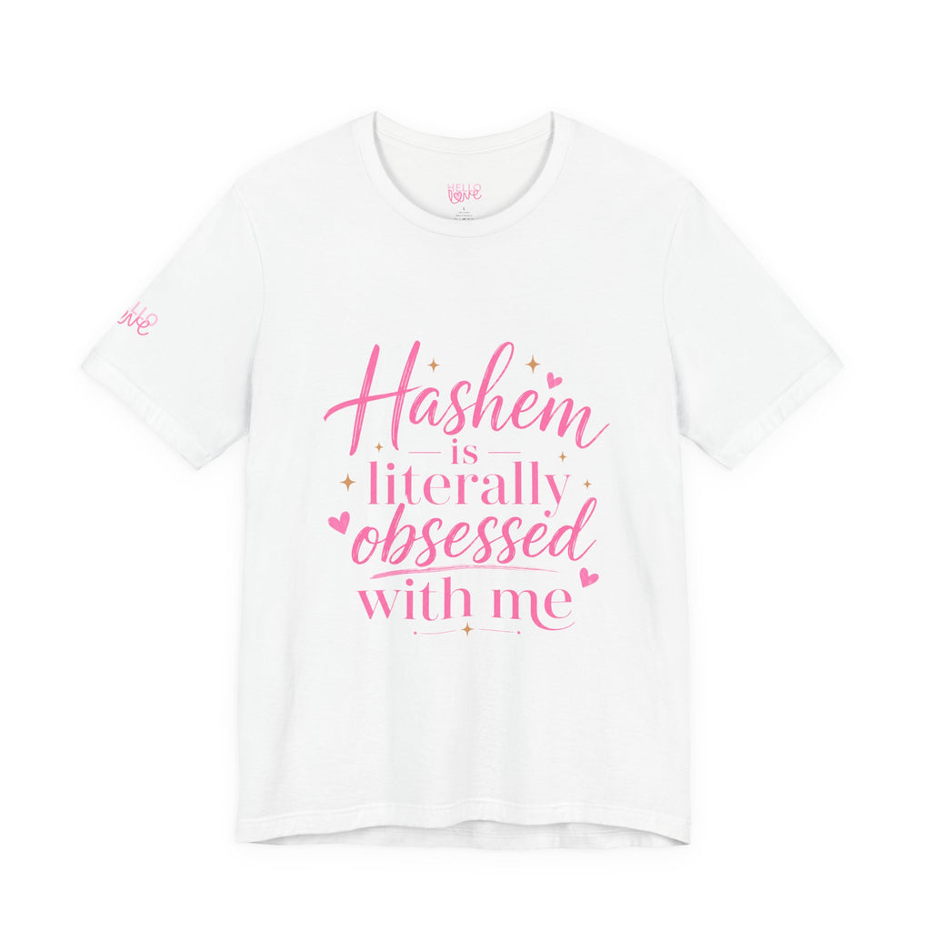 Hashem Is Literally Obsessed With Me T-Shirt