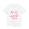 Hashem Is Literally Obsessed With Me T-Shirt