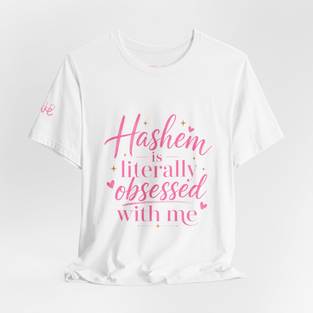 Hashem Is Literally Obsessed With Me T-Shirt